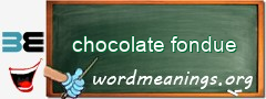 WordMeaning blackboard for chocolate fondue